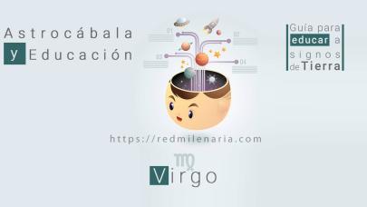 Virgo, Astrocábala y educación en signos de Tierra Virgo, Astrocábala y educación en signos de Tierra